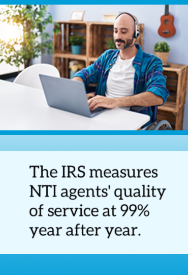 The IRS measures NTI agents' quality of service at 99% year after year.